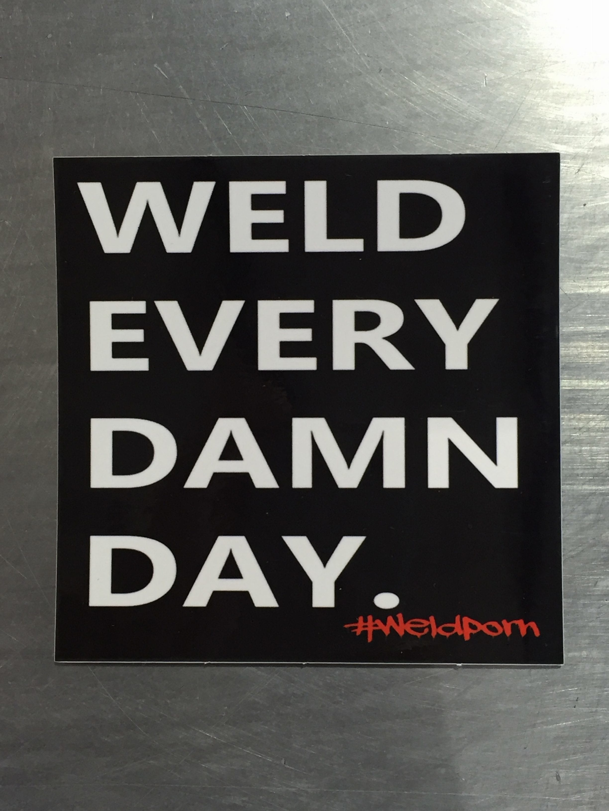 WELD EVERY DAMN DAY STICKER  by Outlaw Leather.